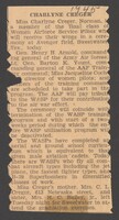 Image of newspaper article that reads "1945
CHARLYNE CREGER
Miss Charlyne Creger, Norman, a member of the final class of Women Airforce Service Pilots whe will receive their wings in a cere- mony at Avenger field, Sweetwater Tex., today.
Gen. Henry H. Arnold, command ing general of the Army Air forces; Lt. Gen. Barton K. Yount, com manding general of the AAF Train- ng command; Miss Jacqueline Coch
director of women pilots; and cers of the training command are scheduled to take part in the program. The AAF will pay tribute to the WASP for their contribution to the air war effort.
The ceremony will coincide with termination of the WASP training program and with start of a two- weeks period during which the en- tire WASP utilization program will be deactivated.
The WASPs have completed an aerial and ground school curricu- um which is equivalent to that given male aviation cadets. Today there are WASPS who fly all com- bat aircraft types including the jet plane, the fastest fighter types, and B-29 Superbombers in diversified classes of work.
Miss Creger's mother, Mrs. C. L. Creger, 613 Nebraska street, and sister, Mrs. H. C. Bailey, jr., left Tuesday night for Sweetwater to at- tend the graduation exercises."