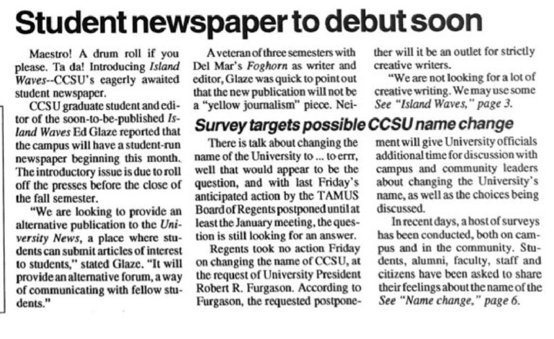 University News  - December 9, 1992, (Vol. 20, No. 7), p. 1. Article title: Student Newspaper to Debut Soon. Announcement of the official university newspaper, Island Waves, to debut soon with a content submission deadline in January, 1993.