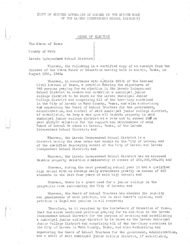 The minutes of the August 19, 1946 meeting explain the need for a junior college in the geographic area near the City of Laredo. Over 948 people signed a petition wishing to establish a municipal college district known as Laredo Municipal College on a taxable property owned by Laredo Independent School District with a value of $12 million and giving total control of the government, and administration to the LISD board of trustees. 