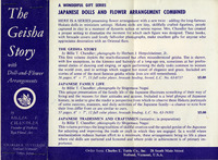 "Advertisement for 'The Geisha Story' book series by Billie T. Chandler."

Text Transcription:

Left purple section, white text:
The Geisha Story
with
Doll-and-Flower
Arrangements

by
Billie T. Chandler
Founder of Hakata
Ryu Floral Art

Charles E. Tuttle Co.
Rutland, Vermont
Tokyo, Japan

Right white section, black text:
A WONDERFUL GIFT SERIES
JAPANESE DOLLS AND FLOWER ARRANGEMENT COMBINED

HERE IS A SERIES presenting flower arrangement with a new twist—adding the long-famous 
Hakata dolls in miniature settings. Hakata dolls are tiny, skillfully crafted figurines, people 
captured in clay in a moment of dynamic action or serene repose. Mrs. Chandler has created 
a proper setting to dramatize the moment for which each figure was designed. These books, 
with brocade covers and lovely full-color photographs, make excellent gifts for anyone who 
appreciates decoration with an Oriental flare.

THE GEISHA STORY
by Billie T. Chandler; photographs by Herbert J. Herpolsheimer, Jr.
This first volume depicts the much-discussed but often misunderstood geisha. She is shown, 
with few exceptions, in the kimono and hairstyle of a long-ago era, sometimes at her profes-
sional duties of dancing and singing, or again performing the daily tasks common to women 
the world over, and in settings which suggest her mood of elegance and grace. Included are 
stories of some of the most famous geisha whose lives are still remembered. 
56 pages, 6" x 7", 13 full color plates, brocade binding, boxed, L.C. No. 63-8717 $5.00

JAPANESE FAMILY LIFE
by Billie T. Chandler; photographs by Shigemasa Nagai 
This unique presentation of the family life of the Japanese illustrates something of their way of 
living and the reasons for their attitudes and actions. Included is a brief glimpse of Japanese 
history, in order to give the reader a perspective from which to observe these Hakata portrayals 
of some customs, manners, and daily activities of the Japanese family—a chance to note how 
their lives differ from or are similar to ours.
57 pages, 6" x 7", 12 full color plates, brocade binding, boxed, L.C. No. 63-19393 $5.00

JAPANESE TRADESMEN AND CRAFTSMEN (tentative; in preparation)
by Billie T. Chandler; photographs by Shigemasa Nagai 
This volume portrays the long tradition of skillful creation and the special genius of the Japanese 
for adapting and improving the trade or craft in which they are engaged. In a world where 
mechanization reduces human effort to a minimum, these arrangements bring to life a place 
where old skills are nurtured and honored and where pride in achievement is of primary im-
portance.

Order from Charles E. Tu