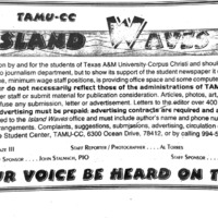 Island Waves, February 1994. Advertisement title: Let Your Voice be Heard on the Island. The post indicated that TAMUCC does not have journalism department but the university shows its support by paying for the printing and other expenses, as well as budgeting for three part-time staff positions and providing some computer equipment and office space. There is disclaimer indicating that Island Waves does not necessary reflect the university and its systems' view.