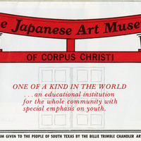 Illustration of a red torii gate with text about the Japanese Art Museum of Corpus Christi.

Text in Image:

"The Japanese Art Museum"
"OF CORPUS CHRISTI"
"ONE OF A KIND IN THE WORLD ...an educational institution for the whole community with special emphasis on youth."
"A NON-PROFIT MUSEUM GIVEN TO THE PEOPLE OF SOUTH TEXAS BY THE BILLIE TRIMBLE CHANDLER ARTS FOUNDATION, INC."